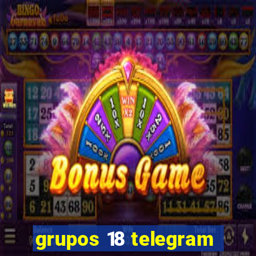 grupos 18 telegram